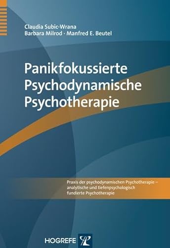 Panikfokussierte Psychodynamische Psychotherapie (Praxis der psychodynamischen Psychotherapie – analytische und tiefenpsychologisch fundierte Psychotherapie) von Hogrefe Verlag GmbH + Co.